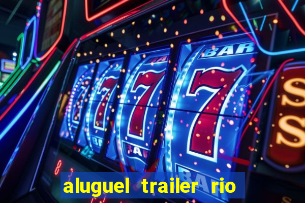 aluguel trailer rio grande do sul